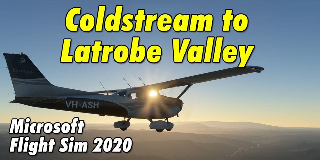 Flight Simulator 2020 from Coldstream to Latrobe Valley